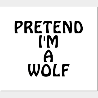 Pretend I'm A Wolf Posters and Art